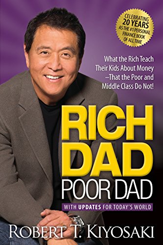 Rich Dad Poor Dad: What the Rich Teach Their Kids About Money That the Poor and Middle Class Do Not! cover