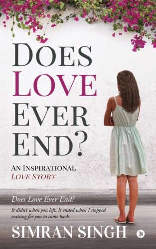 Does Love Ever End ? : An Inspirational Love Story cover