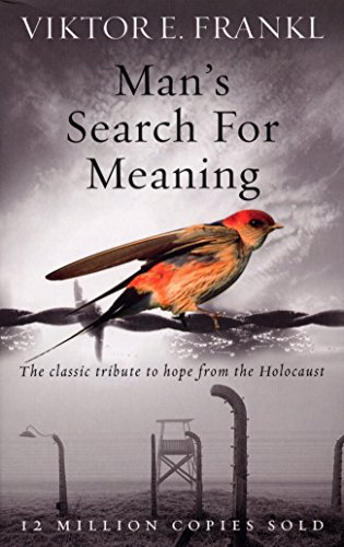 Man's Search For Meaning: The classic tribute to hope from the Holocaust cover
