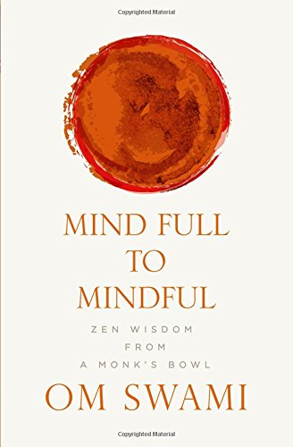Mind Full to Mindful: Zen Wisdom From a Monks Bowl cover