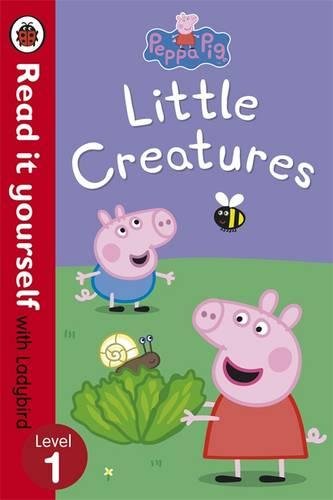 Peppa Pig: Little Creatures - Read it yourself with Ladybird: Level 1 (Read It Yourself Level 1) cover