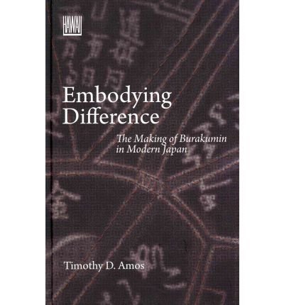 Embodying Difference: The Making of Burakumin in Modern Japan cover