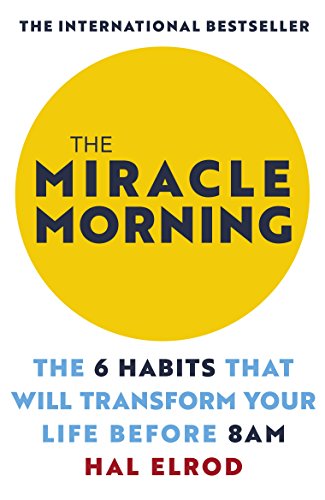 The Miracle Morning: The 6 Habits that Will Transform Your Life Before 8 AM cover