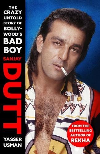 Sanjay Dutt: The Crazy Untold Story of Bollywood's Bad Boy cover