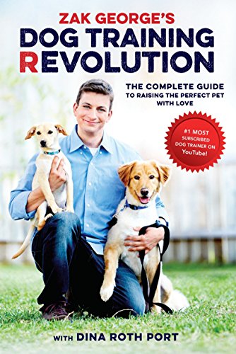 Zak Georges Dog Training Revolution: The Complete Guide to Raising the Perfect Pet with Love cover