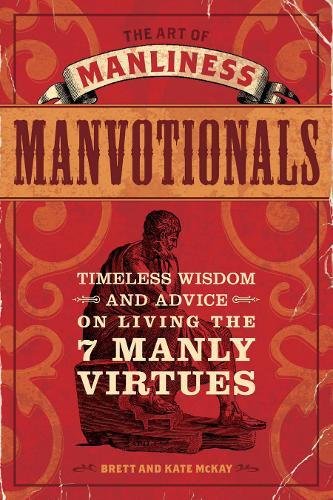 The Art of Manliness - Manvotionals: Timeless Wisdom and Advice on Living the 7 Manly Virtues cover