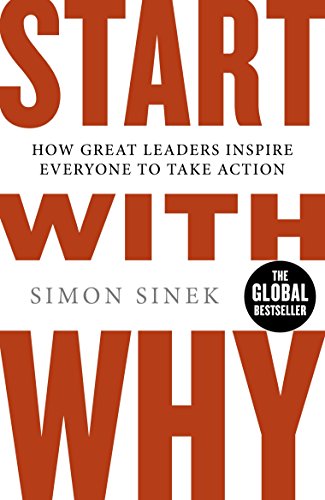 Start With Why: How Great Leaders Inspire Everyone To Take Action cover