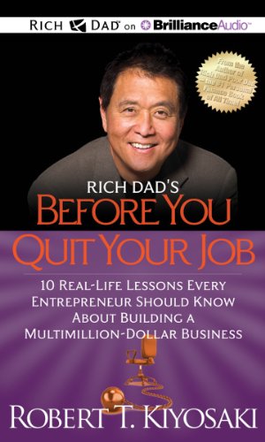 Rich Dads Before You Quit Your Job: 10 Real-Life Lessons Every Entrepreneur Should Know About Building a Multimillion-Dollar Business cover