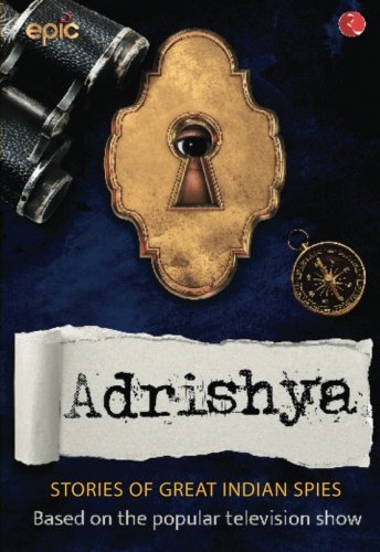 Adrishya: Stories of Great Indian Spies cover