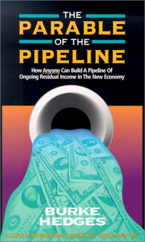 The Parable of the Pipeline: How Anyone Can Build a Pipeline of Ongoing Residual Income in the New Economy cover