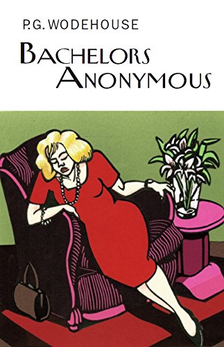 Bachelors Anonymous (Everymans Library P G WODEHOUSE) cover