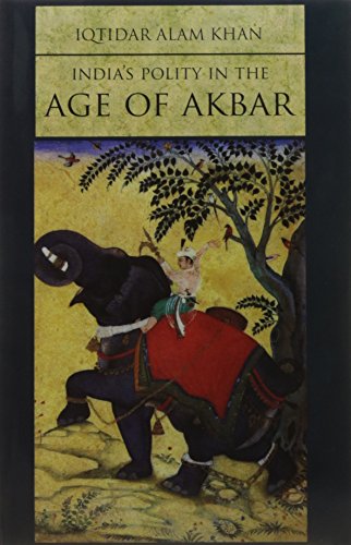Indias Polity in the Age of Akbar cover