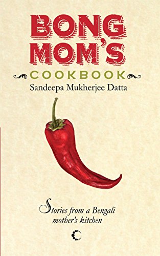 Bong Moms Cookbook : Stories From A Bengali Mothers Kitchen cover