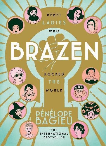 Brazen: Rebel Ladies Who Rocked The World cover