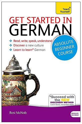 Get Started in German Absolute Beginner Course: Book and audio support - The essential introduction to reading, writing, speaking and understanding a new language (Teach Yourself) cover