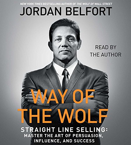 The Way of the Wolf: Straight Line Selling: Master the Art of Persuasion, Influence, and Success cover