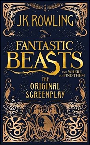 Fantastic Beasts and Where to Find Them : The Original Screenplay (Written in script format, not a novel) cover