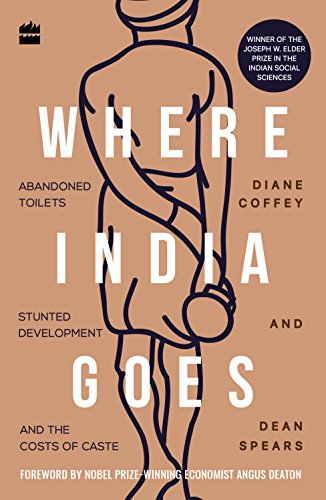 Where India Goes: Abandoned Toilets, Stunted Development and the Costs of Caste cover