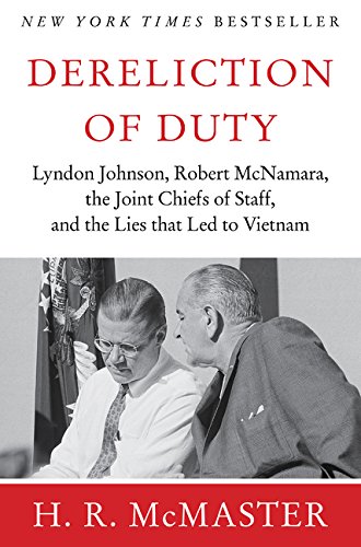 Dereliction of Duty: Johnson, McNamara, the Joint Chiefs of Staff, and the Lies That Led to Vietnam cover