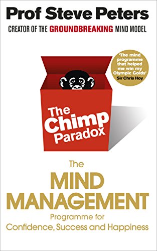 The Chimp Paradox: The Acclaimed Mind Management Programme to Help You Achieve Success, Confidence and Happiness cover