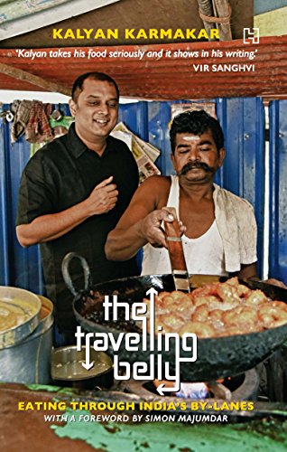 The Travelling Belly: Eating Through Indias By-Lanes cover