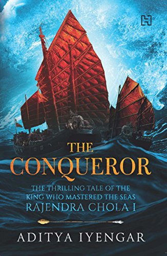 The Conqueror (The Thrilling Tale Of The King Who Mastered The Seas Rajendra Chola I) cover