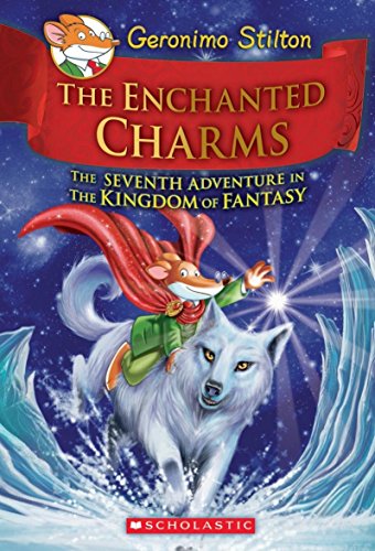 Geronimo Stilton and the Kingdom of Fantasy #7: The Enchanted Charms cover