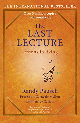 The Last Lecture: Really Achieving Your Childhood Dreams - Lessons in Living cover
