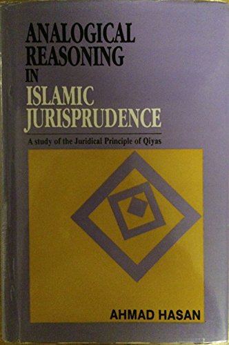 Analogical Reasoning in Islamic Jurisprudence: A Study Of The Juridical Principle Of Qiyas cover