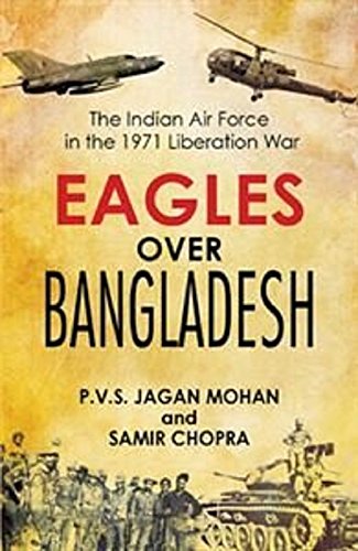 Eagles Over Bangladesh: The Indian Air Force in the 1971 Liberation War cover