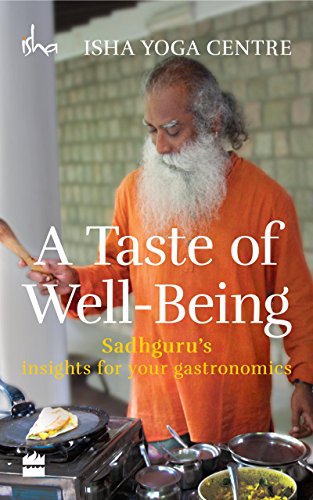A Taste of Well-Being: Sadhgurus Insights for Your Gastronomics cover