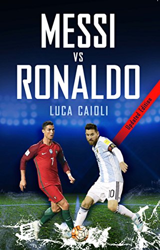 Messi vs Ronaldo 2018: The Greatest Rivalry (Luca Caioli) cover