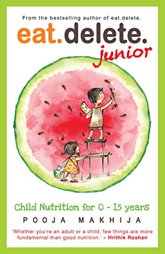Eat Delete Junior: Child Nutrition for Zero to Fifteen Years cover