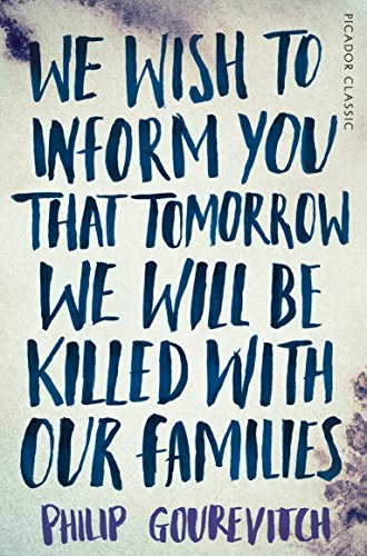 We Wish to Inform You That Tomorrow We Will Be Killed With Our Families: Picador Classic cover
