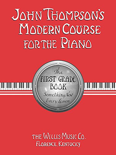 John Thompsons Modern Course for the Piano: The First Grade Book : Something New Every Lesson cover
