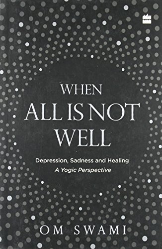 When All Is Not Well: Depression, Sadness and Healing - A Yogic Perspective cover