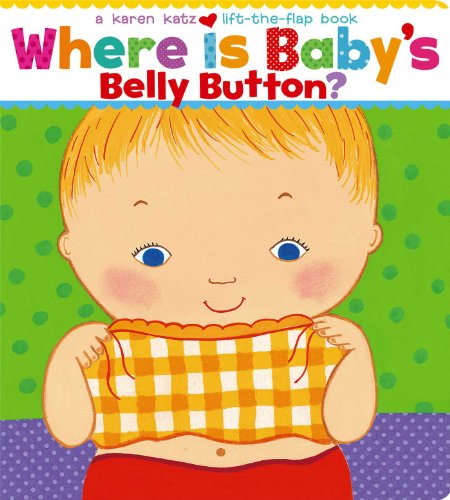 Where Is Babys Belly Button? (Karen Katz Lift-the-Flap Books) cover