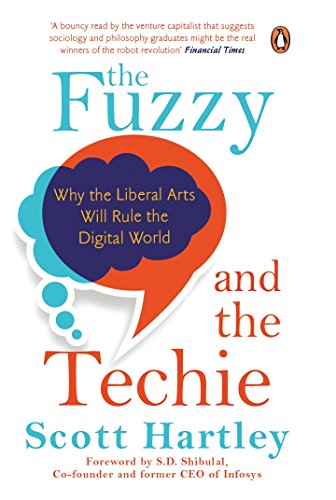 The Fuzzy and the Techie: Why the Liberal Arts Will Rule the Digital World cover