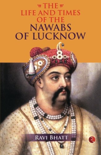 The Life and Times of the Nawabs of Lucknow cover