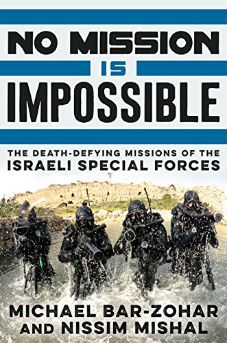 No Mission Is Impossible: The Death-defying Missions of the Israeli Special Forces. cover