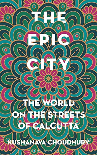 The Epic City: The World on the Streets of Calcutta cover