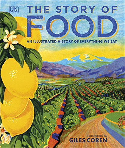 The Story of Food: An Illustrated History of Everything We Eat (Dk) cover