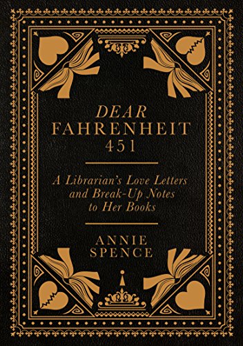 Dear Fahrenheit 451: A Librarians Love Letters and Break-Up Notes to Her Books cover