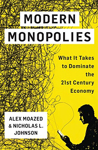 Modern Monopolies: What It Takes to Dominate the 21st Century Economy cover