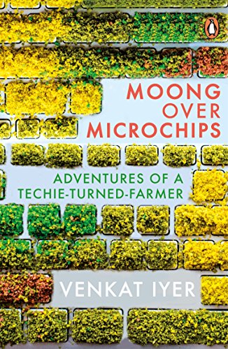 Moong over Microchips: Adventures of a Techie-Turned-Farmer cover