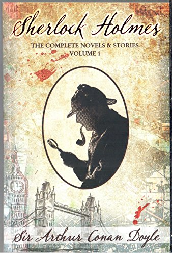 Sherlock Holmes - The Complete Novels & Stories Volume I cover