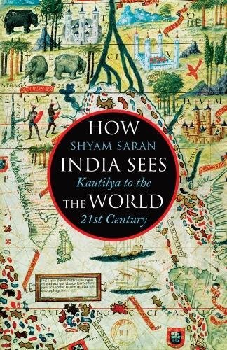 How India Sees The World: From Kautilya to Modi: Kautilya to the 21st Century cover