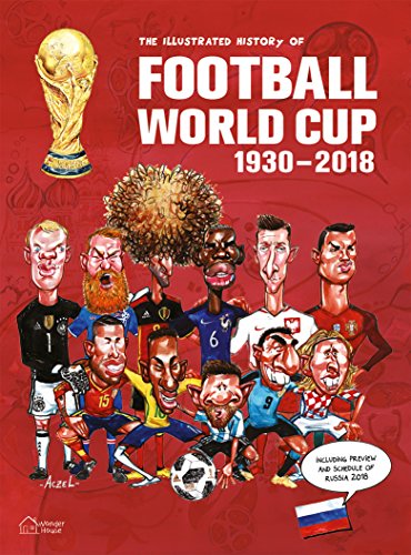 The Illustrated History of Football World Cup 1930-2018: Collectors Edition cover