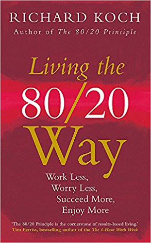 Living the 80/20 Way: Work Less, Worry Less, Succeed More, Enjoy More cover
