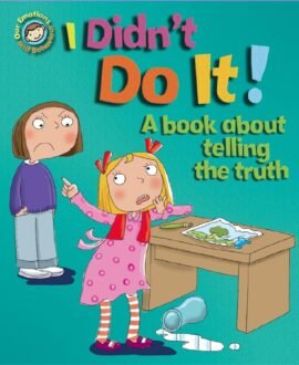 OUR EMOTIONS AND BEHAVIOUR: I DIDN'T DO IT!: A BOOK ABOUT TELLING THE TRUTH